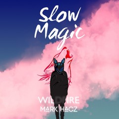 Slow Magic - Wildfire [Mark Hacz Remix]