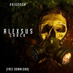 Alexsus - CRACK (Original Mix) [FREE DOWNLOAD]