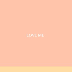 Love Me