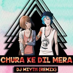 CHURA KE DIL MERA - DJ MIYTH (REMIX)Press buy for free download !