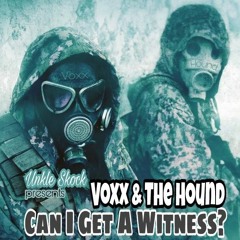CAN I GET A WITNESS? (Voxx & The Hound)
