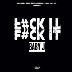 Baby J - Fuck It