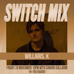 Willaris. K | SWITCH on FBi Radio