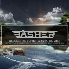 Basher - Release The Euphoria #12 [Euphoric Hardstyle Mix - April 2018]
