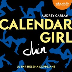 "Calendar Girl - Juin" d'Audrey Carlan lu par Helena Coppejans
