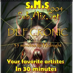 Sub.Mix.Set #004 - Mixed by Def cronic  - 35 Minutes To Midnight 1