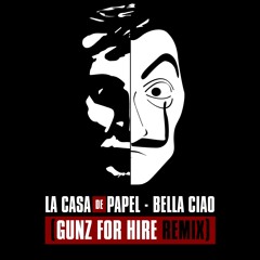 La Casa de Papel - Bella Ciao (Gunz for Hire Remix) [FREE DOWNLOAD]