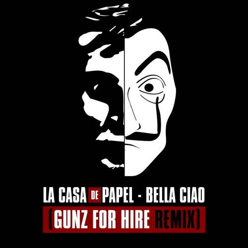 Stream La Casa de Papel - Bella Ciao (Gunz for Hire Remix) [FREE DOWNLOAD]  by gunzforhire | Listen online for free on SoundCloud