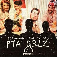 PTA Girlz (Original Mix) {Original by Desmond & The Tutus}