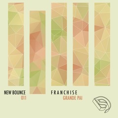 F R A N C H I S E - Grande Pai [New Bounce #011] *Featured in Soulection show #359*