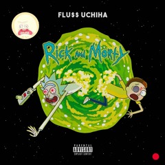 Flu$$ Uchiha - Rick & Morty