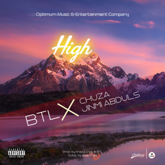 HIGH by BTL ft Chuza and Jinmi Abduls