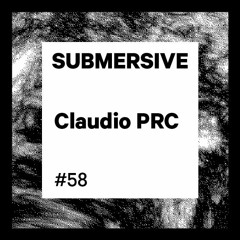 Submersive Podcast 58 - Claudio PRC