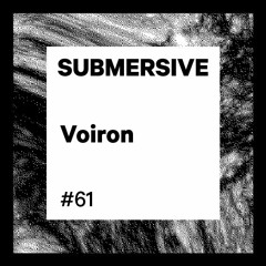 Submersive Podcast 61 - Voiron