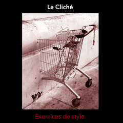 Le Cliché - C'est toujours pareil