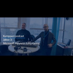 Kumppani-podcast: Microsoft myynnin tukipilarina