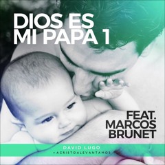 Dios Es Mi Papa 1 -David Lugo ft Marcos Brunet