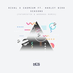 Rival & Cadmium - Seasons (feat. Harley Bird)(Futuristik X Whogaux Remix)