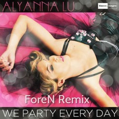Alyanna Lu - We Party Everyday (ForeN Remix)