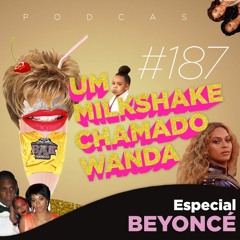 #187 - Especial Beyoncé (feat. Guilherme Tintel e Tchulim)