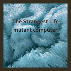 The Strangest Life