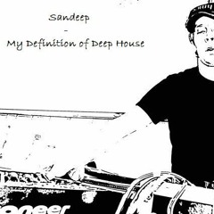 Sandeep - My definition of Deep House