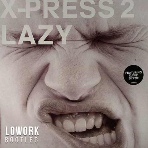 Free Download: X-Press 2 Ft. David Byrne - Lazy (Lowork Bootleg)