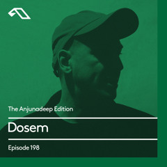 The Anjunadeep Edition 198 with Dosem