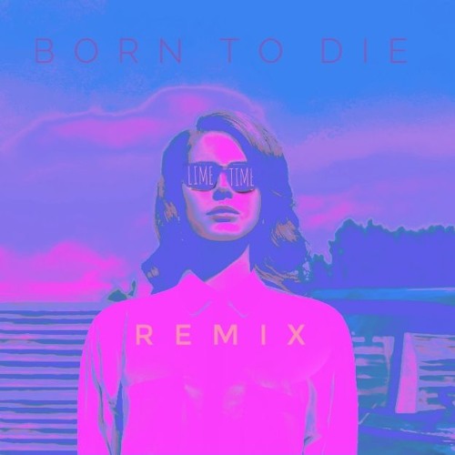 Lana Del Rey - Born To Die (LimeTime Synthwave Remix)