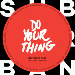 Baltimore Chop - Do Your Thing (Original Mix)