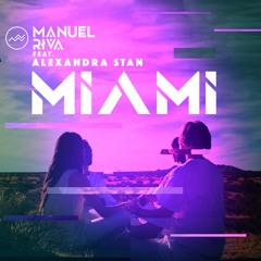 Manuel Riva - Miami (feat. Alexandra Stan) [Adrian Funk X OLiX Remix]