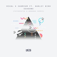 Rival x Cadmium - Seasons (ft. Harley Bird) [Futuristik & whogaux Remix] [NCS Release]