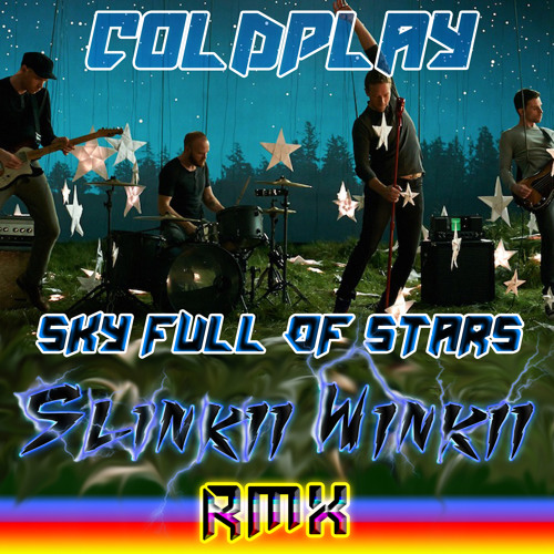 Coldplay - Sky Full Of Stars (Slinkii Winkii RMX)