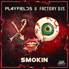 PL4YFIELDS & Factory DJs - Smokin (Original Mix) [OUT NOW]