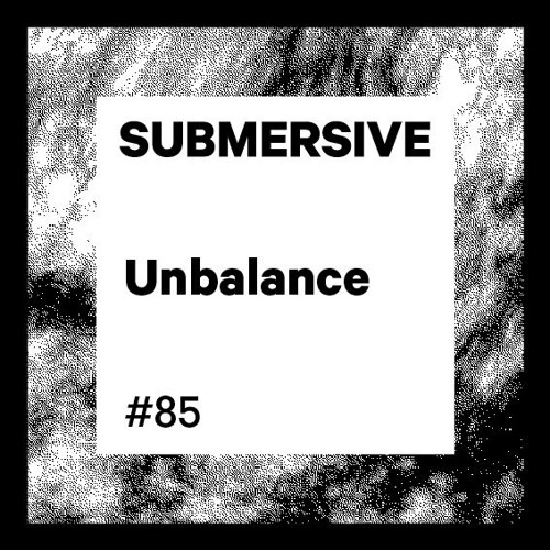 Submersive Podcast 85 - Unbalance