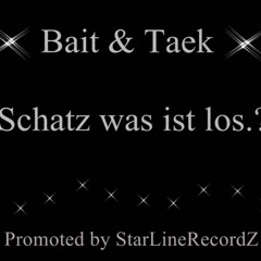 Bait& Taek Schatz was ist los