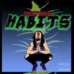 Smokeythekid - "Habits" (Prod.By CorMill)
