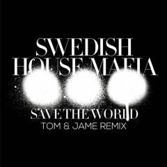 Swedish House Mafia - Save The World (Tom & Jame Remix) *FREE DOWNLOAD*