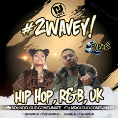 DJ Nate - #2WAVEY Mix Part 2 (@DJNateUK)