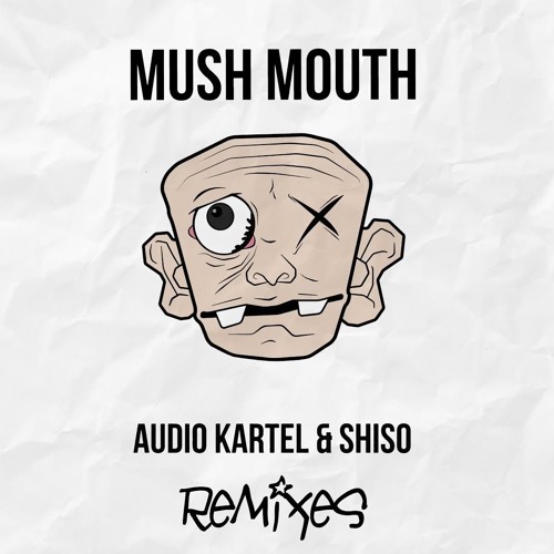 Audio Kartel & Shiso - Mush Mouth(Antrox Remix)