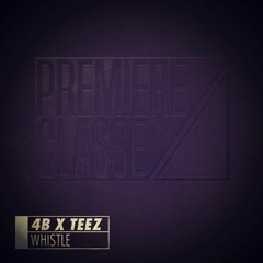 4B X Teez - Whistle (Noizekid 'Culo' Edit)