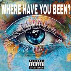 Where Have You Been