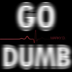 Go Dumb - Marky D prod by snack beats