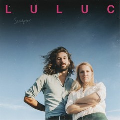 Luluc - Heist