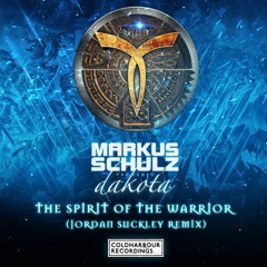 Markus Schulz presents Dakota – The Spirit of the Warrior (Jordan Suckley Remix)