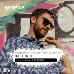 DALTONIC - WARM UP RadioShow @PureIbizaRadio (25-4-2018)