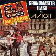 Avicii VS Grand Master Flash - Level the message (DJ Max Valentin Mashup)