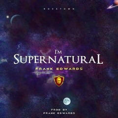 Frank edward_Supernatural via 9jagist.com.ng