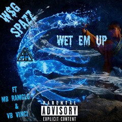 Wet Em Up ft MB Ramglo & MB Vinci (Prod. by RikeLuxxBeat)