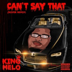 King Melo - Can't Say That